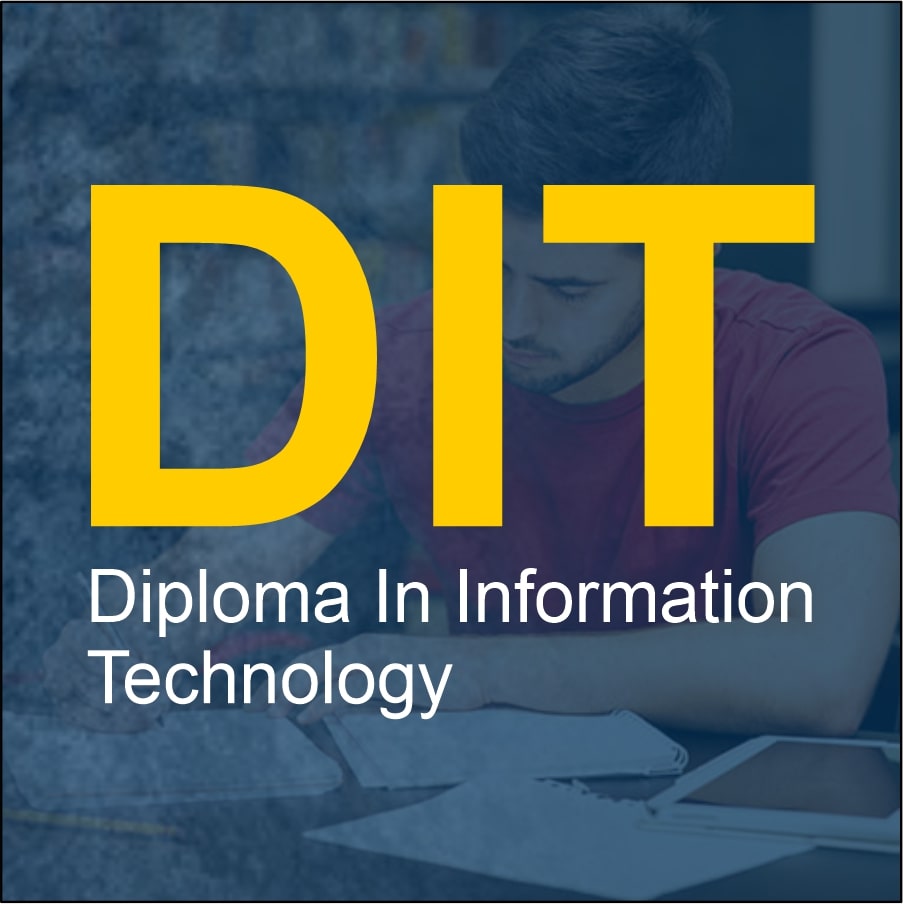 DIPLOMA IN INFORMATION TECHNOLOGY (DIT)